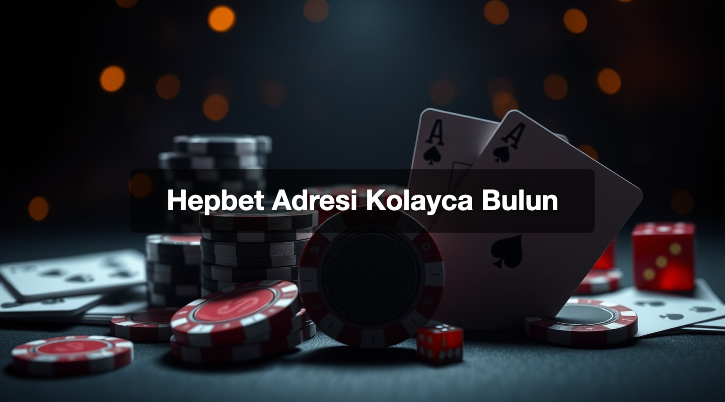 Hepbet Adresi Kolayca Bulun