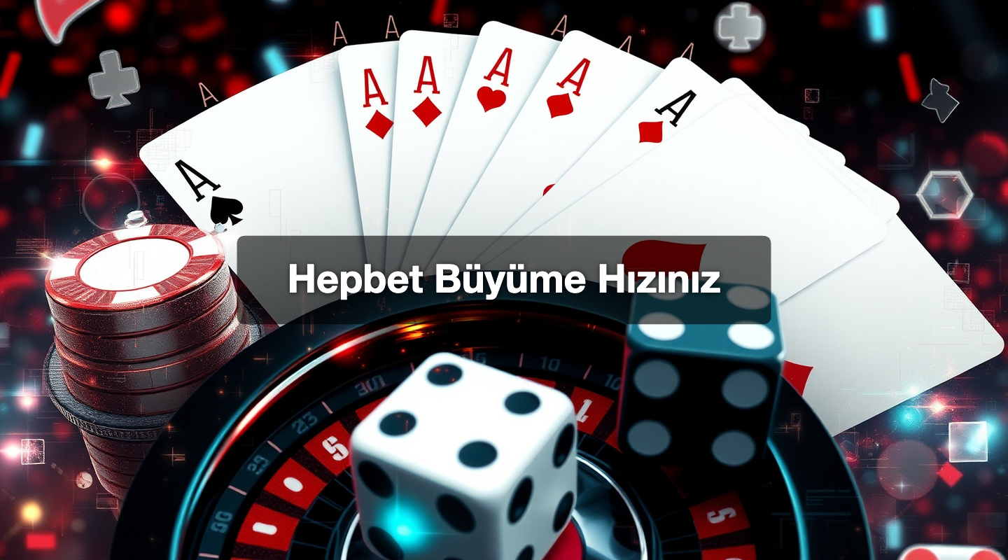 Hepbet Büyüme Hızınız