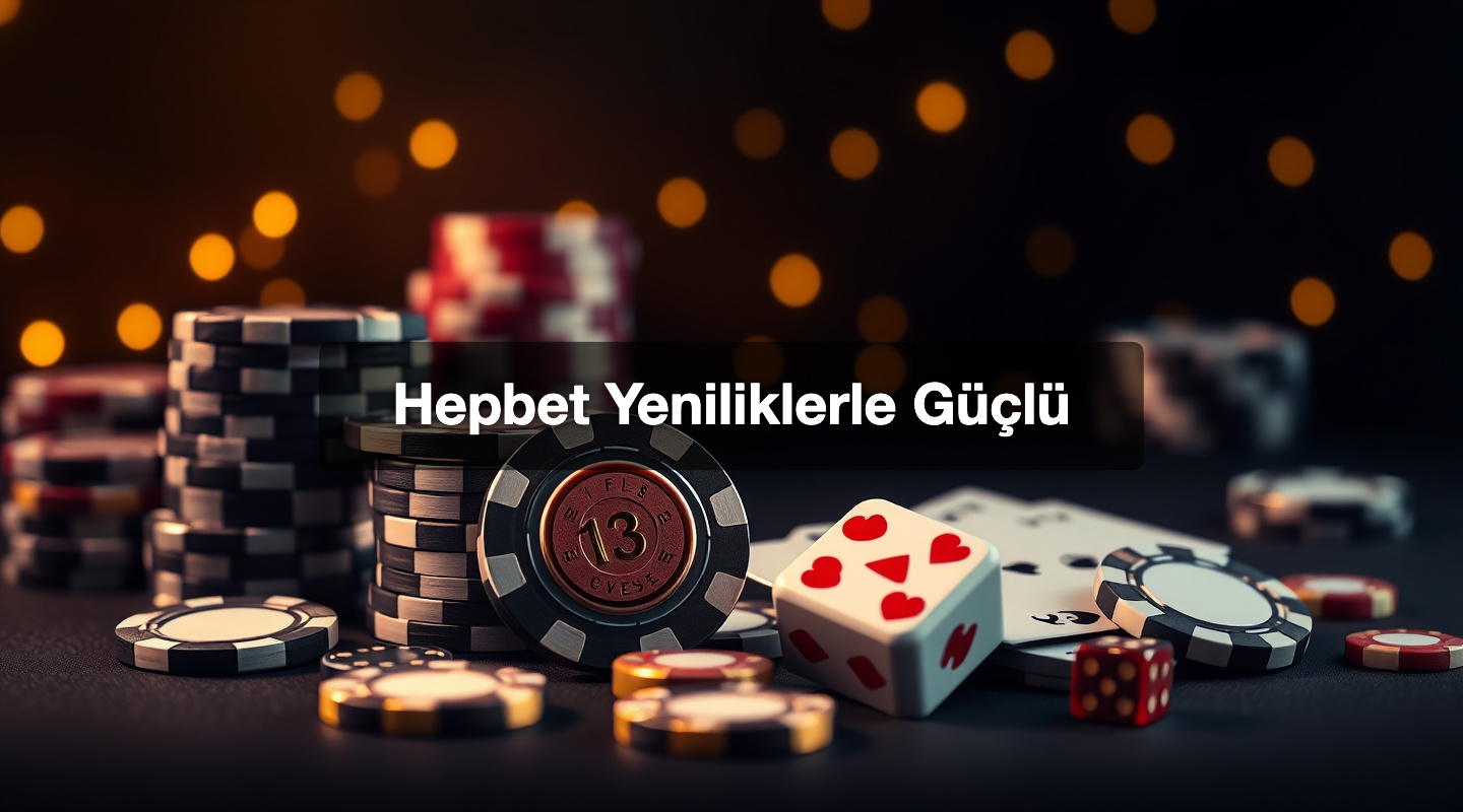 Hepbet Yeniliklerle Güçlü