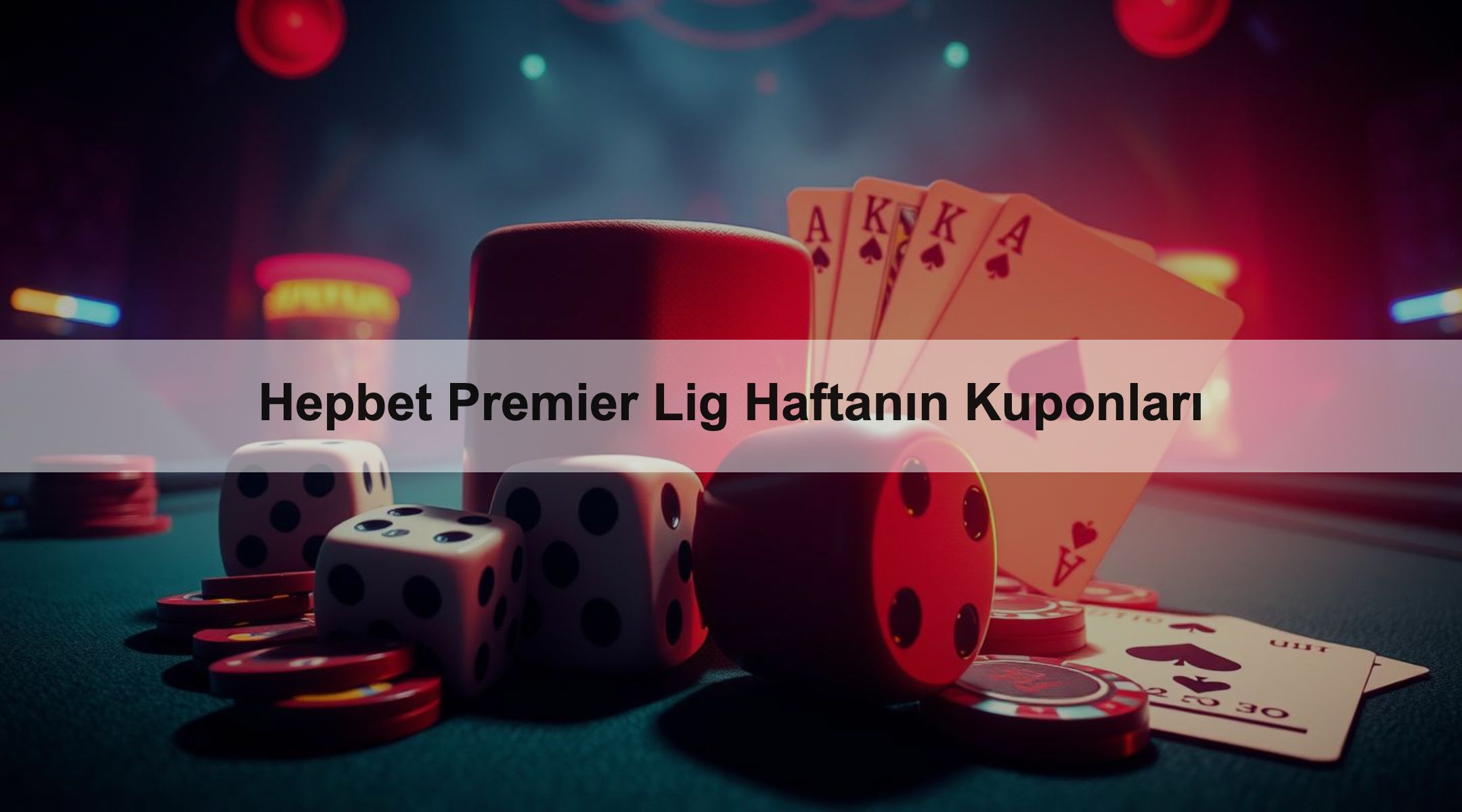 Hepbet Premier Lig Haftanın Kuponları